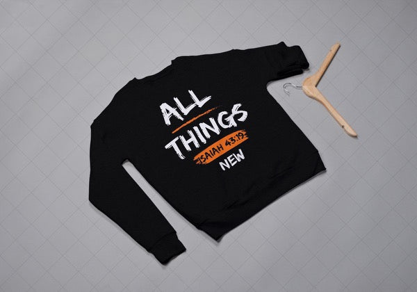 "All Things New" Sweatshirts